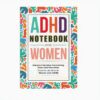 Women'S ADHD Workbook: Structured Layout with Horizontal Lines & Color-Coded Sections - Executive Functioning, Focus & Time Management Exercises, Goal Setting & Daily Routine Planner - Life Skills for Women with ADHD, Productivity Journal for Work