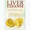 A Liver Cleansing Diet Notebook, 8.3*5.5 Inches, Cleanses The Liver And Detoxifies The Body, Suitable for Improving Energy Levels And Overall Health, Making It An Ideal Gift for Family Members, Health Improvement Journal, Clean Eating Guide, Portable