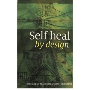 Alternative view of Self Heal By Design- The Role Of Micro-Organisms for Health By Barbara O'Neill