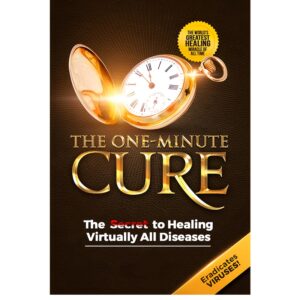 Alternative view of The One-Minute Cure: The Secret to Healing Virtually All Diseases - 2nd Edition