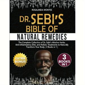 Alternative view of Dr Sebi'S Bible of Natural Remedies: The complete Collection of Dr. Sebi'S Alkaline Herbs, Anti-Inflammatory Diet, and Holistic Treatments to Naturally Transform Your Body