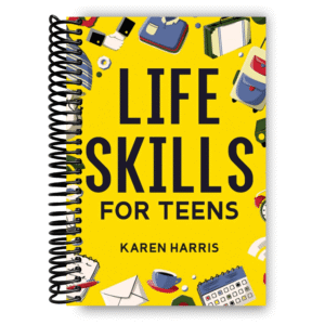 Alternative view of Life Skills for Teens: How to Cook, Clean, Manage Money, Fix Your Car, Perform First Aid, and Just About Everything in Between [Spiral-bound] Karen Harris [Spiral-bound] Karen Harris